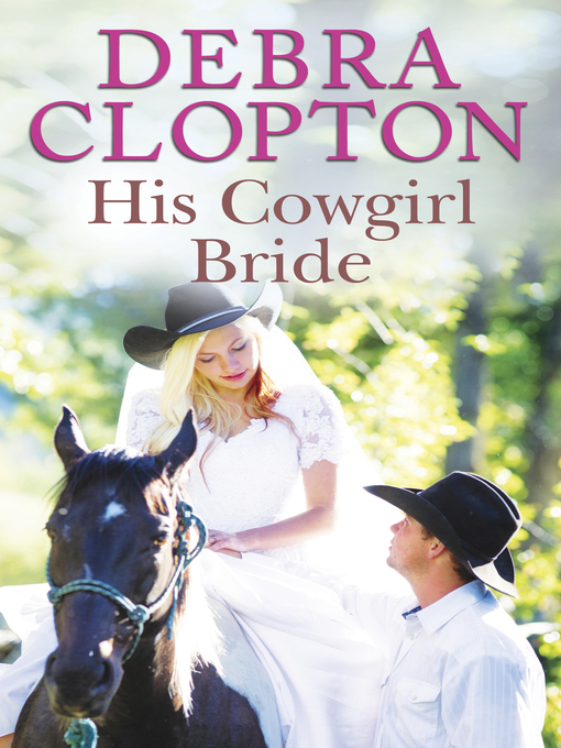 Title details for His Cowgirl Bride by Debra Clopton - Available